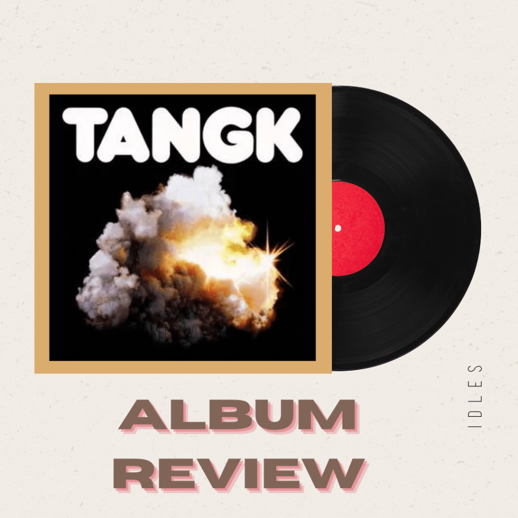 Album review: IDLES –&nbsp;TANGK