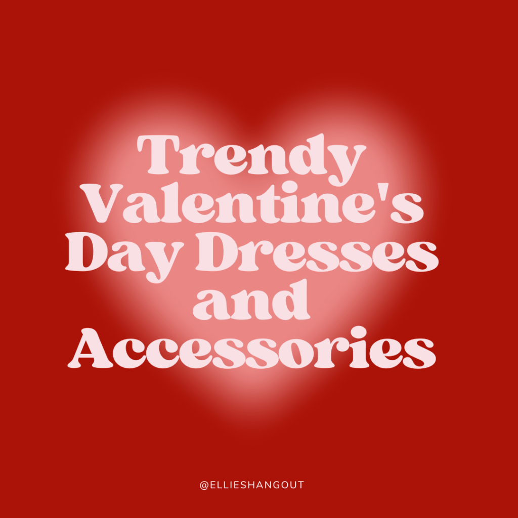 Trendy Valentine’s Day Dresses and&nbsp;Accessories